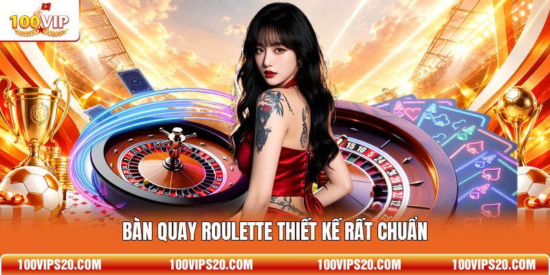Bàn quay Roulette thiết kế rất chuẩn
