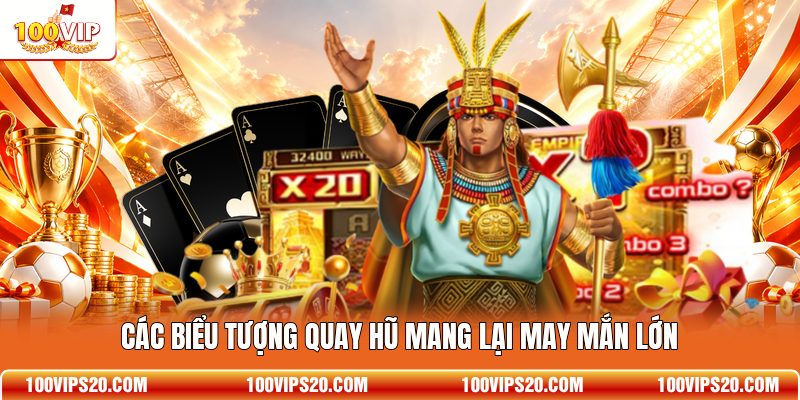 Các biểu tượng quay hũ mang lại may mắn lớn