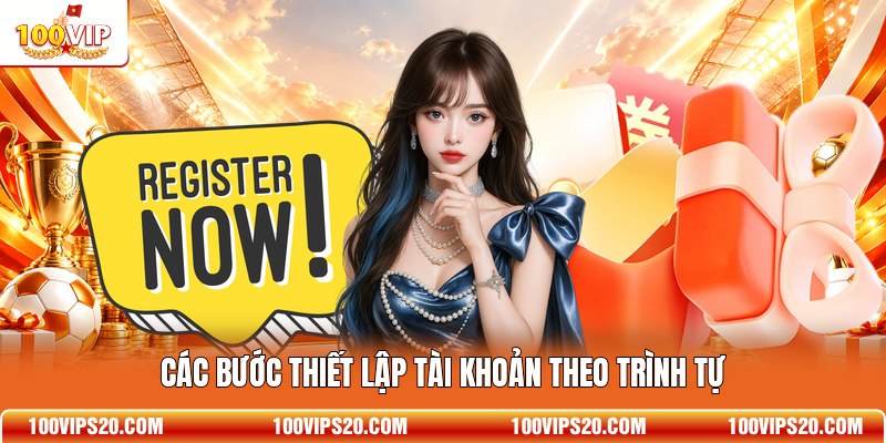 Các bước thiết lập tài khoản theo trình tự