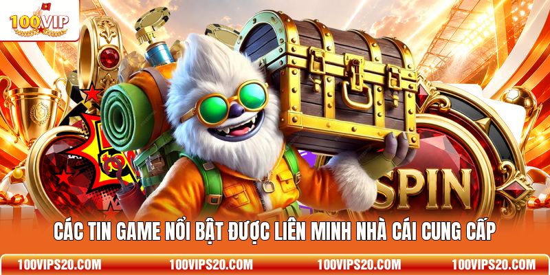Các tin game nổi bật được liên minh nhà cái cung cấp