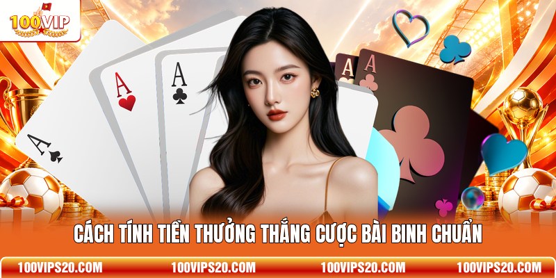Cách tính tiền thưởng thắng cược bài Binh chuẩn