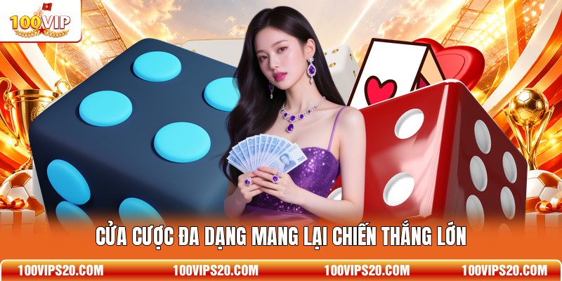 Cửa cược đa dạng mang lại chiến thắng lớn