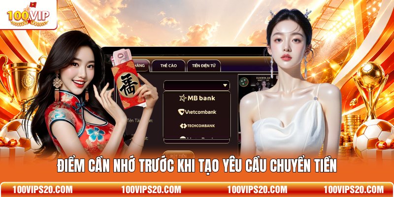 Điểm cần nhớ trước khi tạo yêu cầu chuyển tiền
