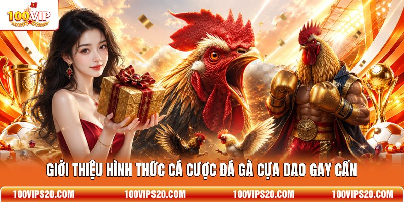 Giới thiệu hình thức cá cược đá gà cựa dao gay cấn