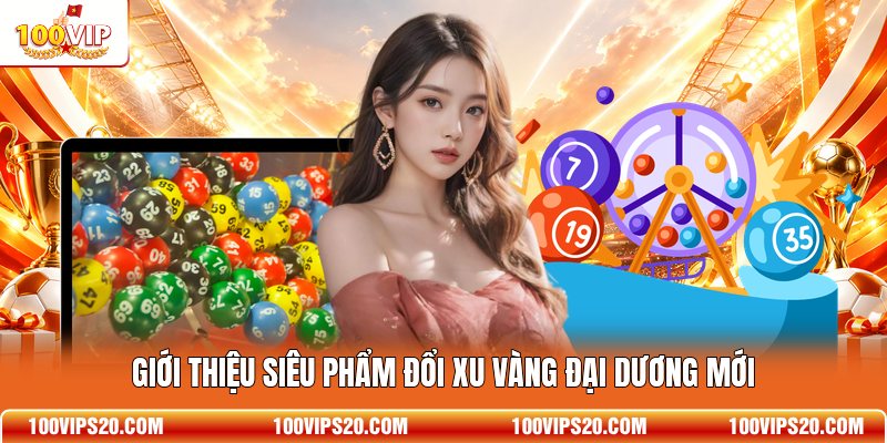 Giới thiệu siêu phẩm đổi xu vàng đại dương mới