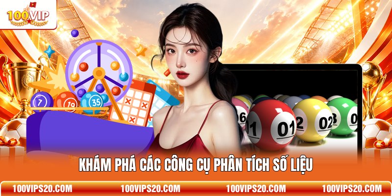Khám phá các công cụ phân tích số liệu