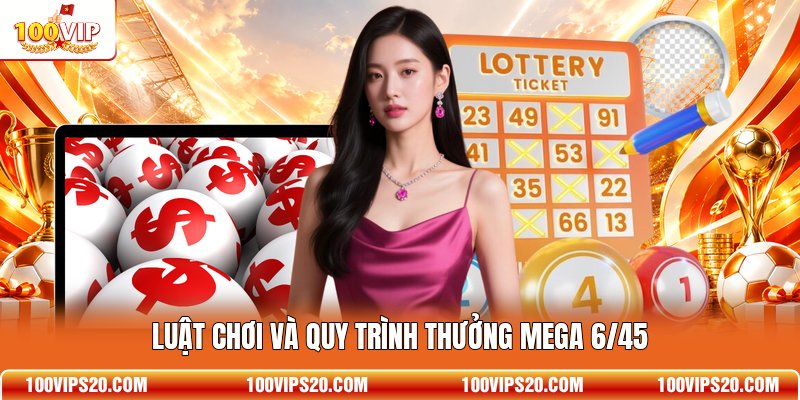 Luật chơi và quy trình thưởng Mega 6/45