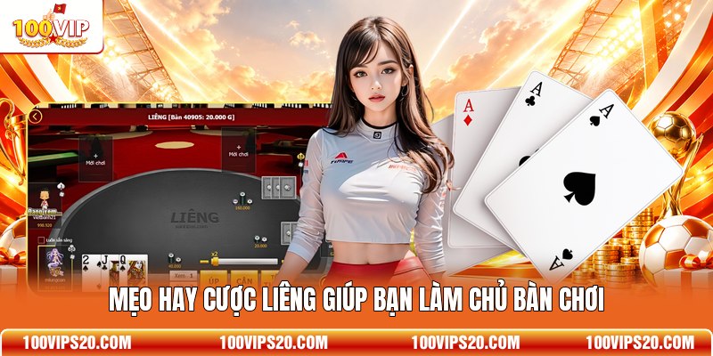 Mẹo hay cược Liêng giúp bạn làm chủ bàn chơi