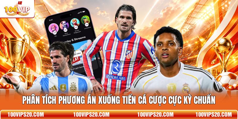 Phân tích phương án xuống tiền cá cược cực kỳ chuẩn