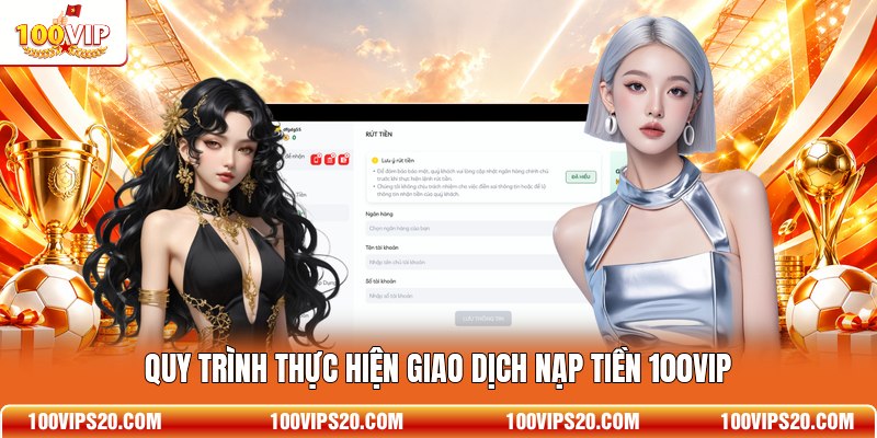 Quy trình thực hiện giao dịch nạp tiền 100VIP