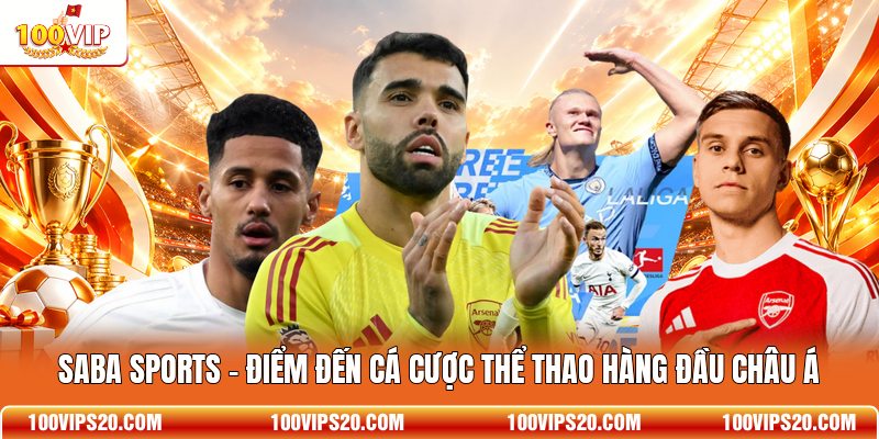 SABA Sports - Điểm Đến Cá Cược Thể Thao Hàng Đầu Châu Á