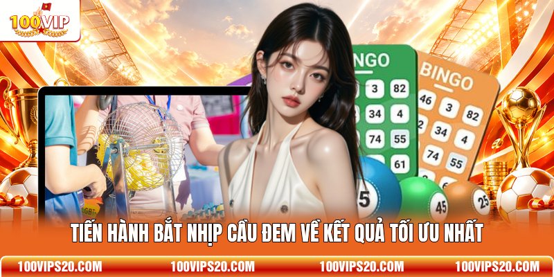 Tiến hành bắt nhịp cầu đem về kết quả tối ưu nhất
