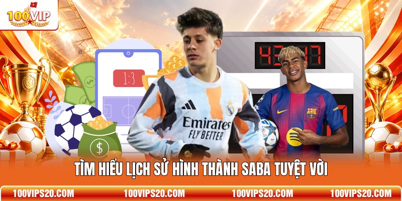 Tìm hiểu lịch sử hình thành SABA tuyệt vời