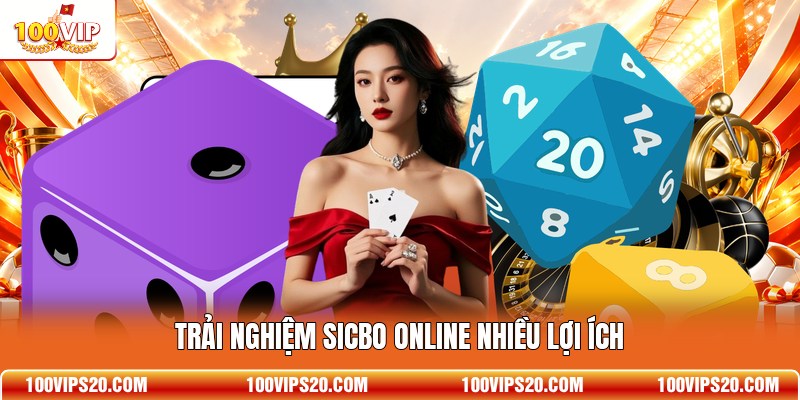 Trải nghiệm Sicbo online nhiều lợi ích